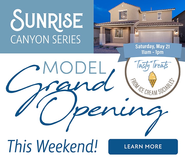 Sunrise Canyon Series - Model Grand Opening This Weekend