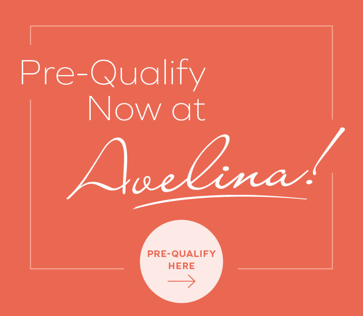 Pre-Qualify Now at Avelina - Pre-Qualify Here