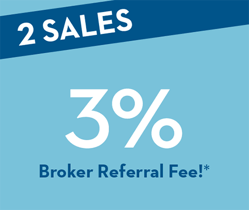 2 SALES | 3% Broker Referral Fee!*