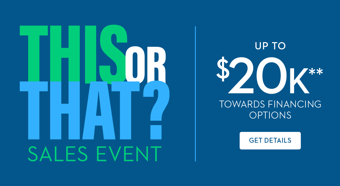 THIS OR THAT? SALES EVENT - Up To $20K** Towards Financing Options - GET DETAILS