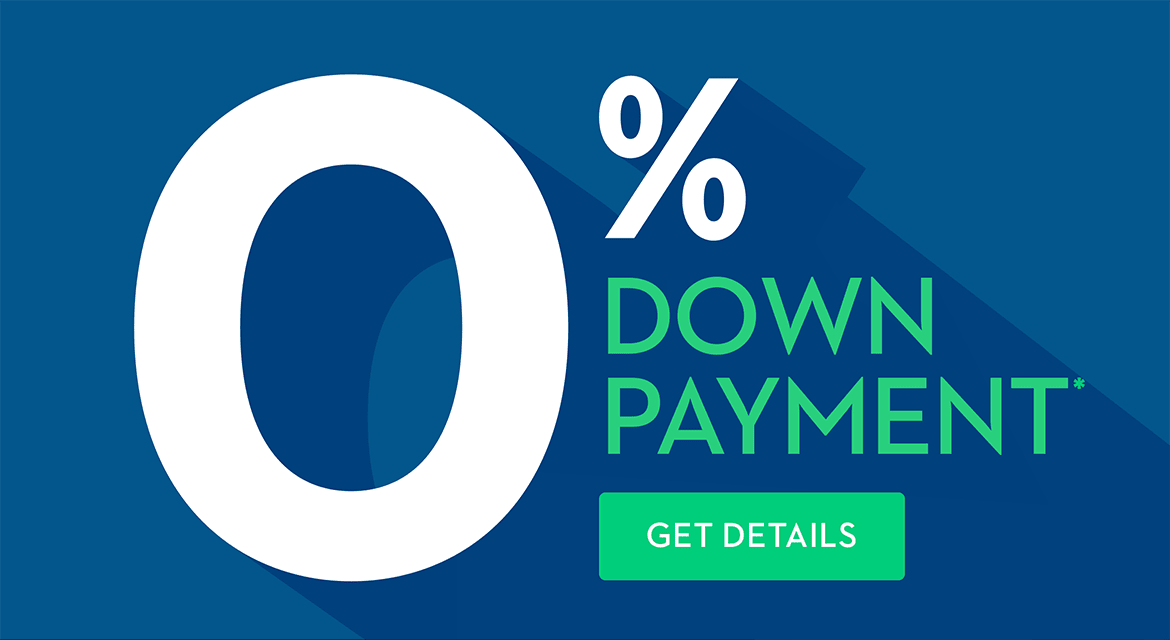 0% DOWN PAYMENT* GET DETAILS