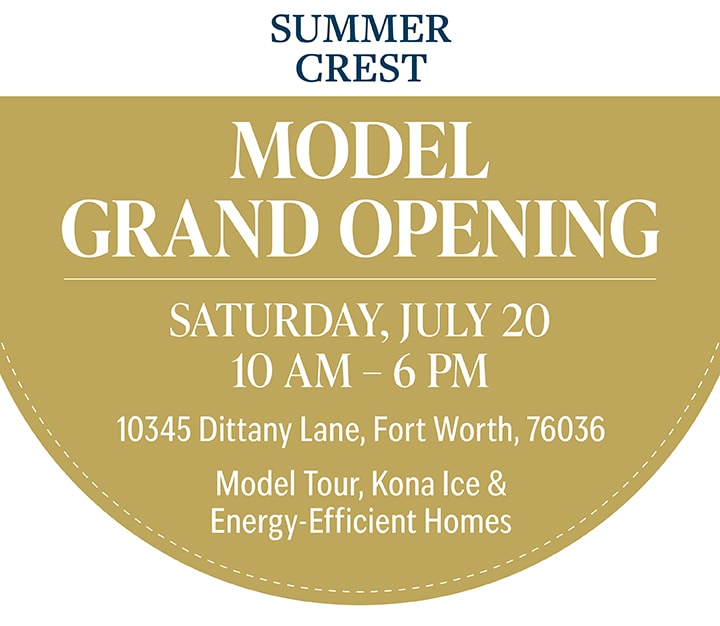 SUMMER CREST MODEL GRAND OPENING | Saturday, July 20 10am – 6pm