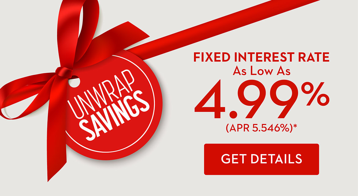 UNWRAP SAVINGS – Fixed Interest Rate As Low As 4.99% (APR 5.546%)