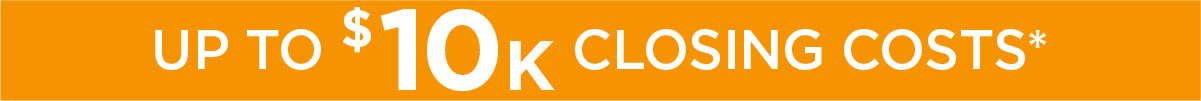 Up to $10K closing costs*