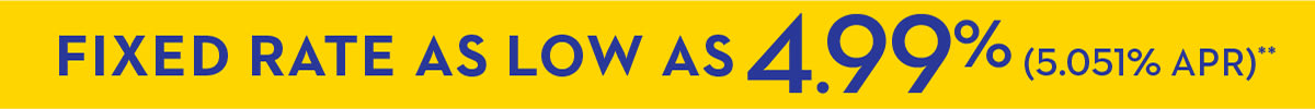 RATE AS LOW AS 4.99% (5.051% APR)**