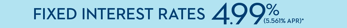 Fixed Interest Rates 4.99%*