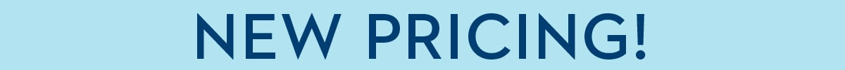 NEW PRICING!